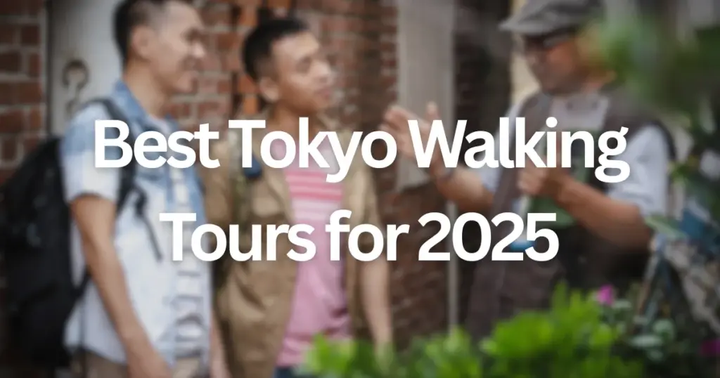 Title card reading Best Tokyo Walking Tours over a blurred photo of three men talking on a street