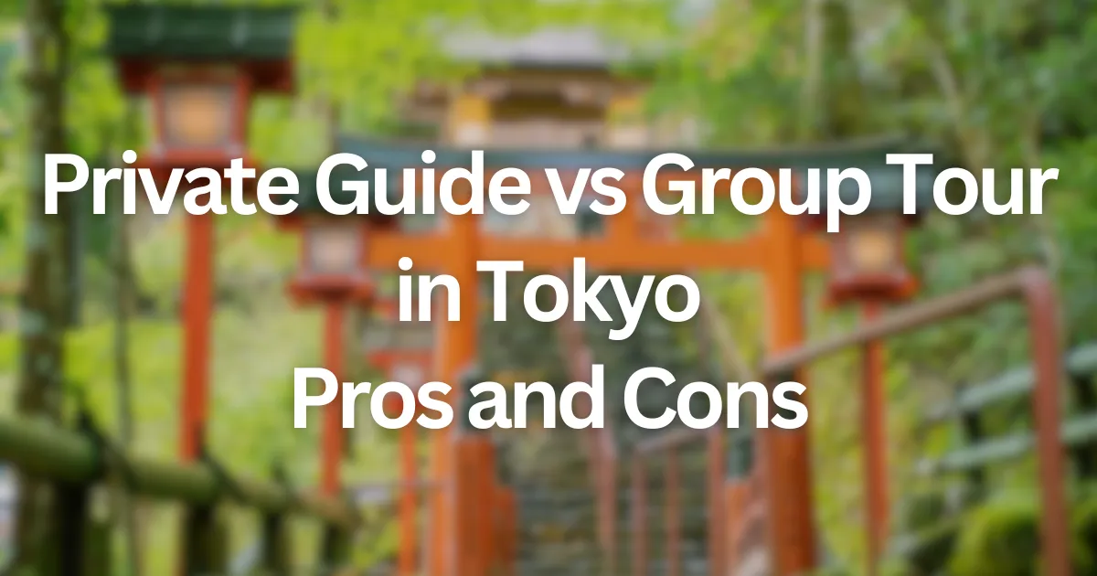 Title card reading Private Guide vs Group Tour in Tokyo, Pros and Cons over blurred red torii gates
