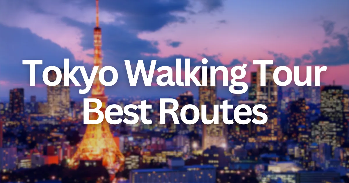 Title card reading Tokyo Walking Tour Best Routes over Tokyo Tower lit against a purple evening sky